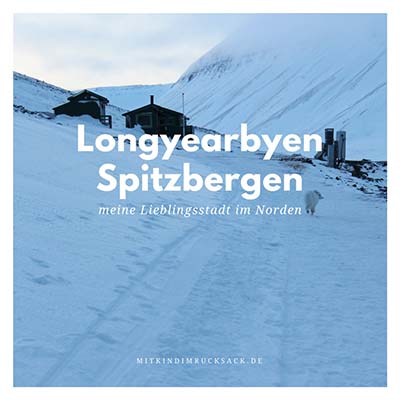  Meine Lieblingsstadt im Norden- Longyearbyen https://www.mitkindimrucksack.de