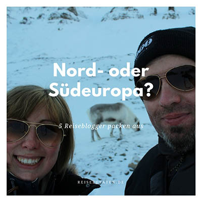 Nord- oder Südeuropa? 5 Reiseblogger packen aus reisezutaten.de