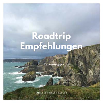 Roadtrip Empfehlungen von Reisebloggern https://www.smilesfromabroad.at