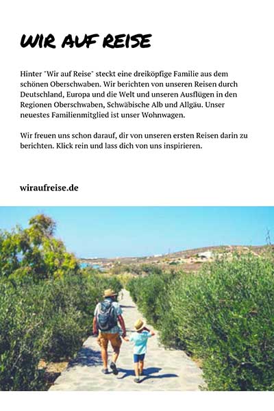 Hinter "Wir auf Reise" steckt eine dreiköpfige Familie aus dem schönen Oberschwaben. Wir berichten von unseren Reisen durch Deutschland, Europa und die Welt und unseren Ausflügen in den Regionen Oberschwaben, Schwäbische Alb und Allgäu. Unser neuestes Familienmitglied ist unser Wohnwagen. Wir freuen uns schon darauf, dir von unseren ersten Reisen darin zu berichten. Klick rein und lass dich von uns inspirieren.